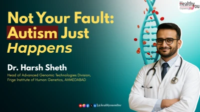 Not all autism comes from parents - sometimes the gene changes on its own: Dr. Harsh Sheth | Autism Spectrum Disorder